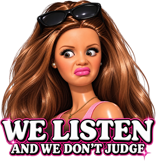 We Listen and We Don’t Judge | Funny Doll Face Graphic T-Shirt