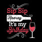 Sip Sip Hooray Its My Birthday